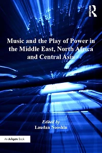 Music and the Play of Power Middle East, North Africa Central Asia