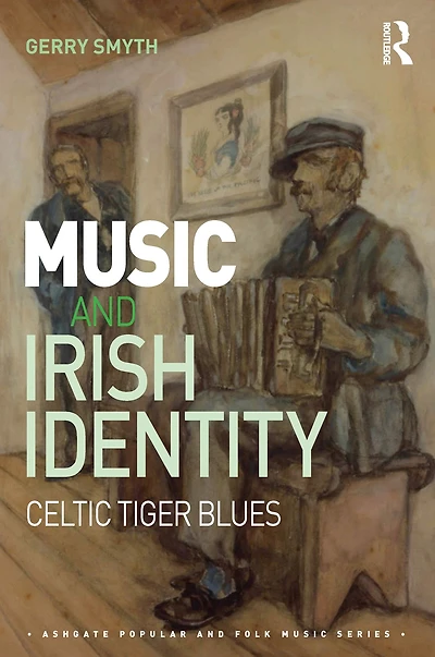 Music and Irish Identity: Celtic Tiger Blues