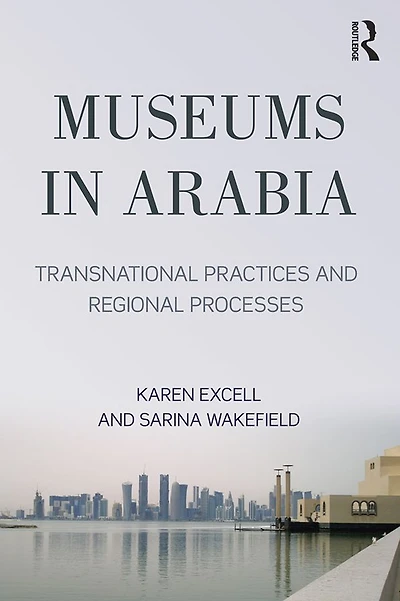 Museums Arabia: Transnational Practices and Regional Processes