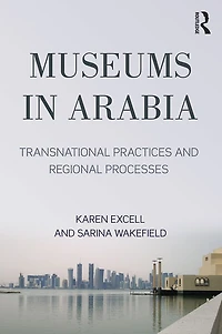 Museums Arabia: Transnational Practices and Regional Processes