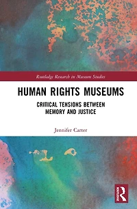 Human Rights Museums: Critical Tensions Between Memory and Justice