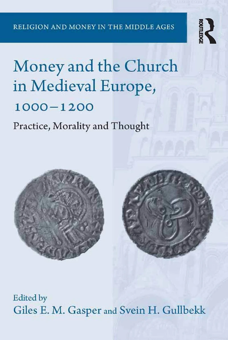 Money and the Church Medieval Europe, 1000-1200: Practice, Morality Thought