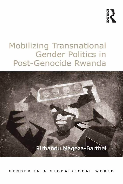 Mobilizing Transnational Gender Politics Post-Genocide Rwanda