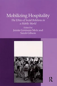 Mobilizing Hospitality: The Ethics of Social Relations a Mobile World