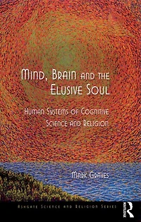Mind, Brain and the Elusive Soul: Human Systems of Cognitive Science Religion