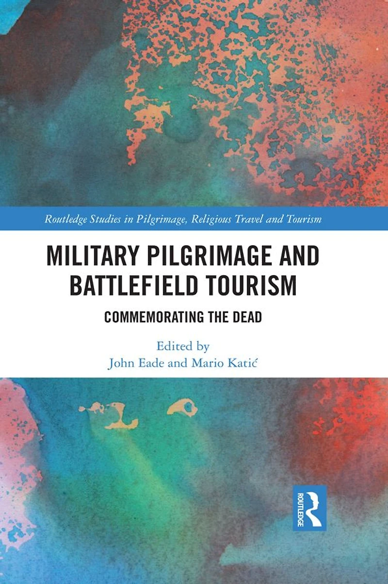 Military Pilgrimage and Battlefield Tourism: Commemorating the Dead