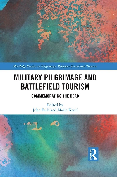 Military Pilgrimage and Battlefield Tourism: Commemorating the Dead