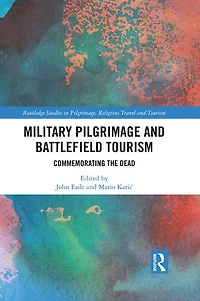 Military Pilgrimage and Battlefield Tourism: Commemorating the Dead