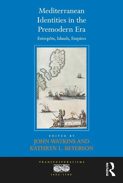 Mediterranean Identities the Premodern Era: Entrepôts, Islands, Empires