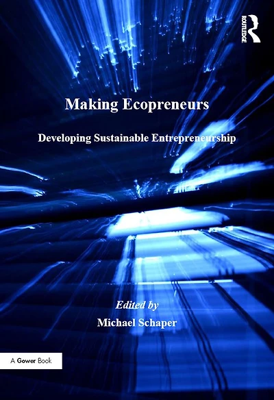 Making Ecopreneurs: Developing Sustainable Entrepreneurship