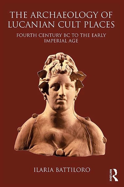 the Archaeology of Lucanian Cult Places: Fourth Century BC to Early Imperial Age