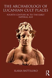 the Archaeology of Lucanian Cult Places: Fourth Century BC to Early Imperial Age