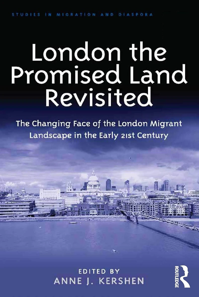 London the Promised Land Revisited: Changing Face of Migrant Landscape Early 21st Century