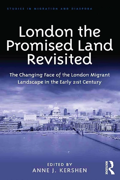 London the Promised Land Revisited: Changing Face of Migrant Landscape Early 21st Century