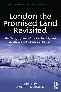 London the Promised Land Revisited: Changing Face of Migrant Landscape Early 21st Century