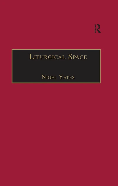 Liturgical Space: Christian Worship and Church Buildings Western Europe 1500-2000