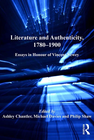 Literature and Authenticity, 1780-1900: Essays Honour of Vincent Newey