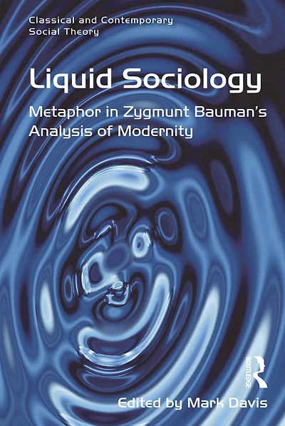 Liquid Sociology: Metaphor Zygmunt Bauman's Analysis of Modernity