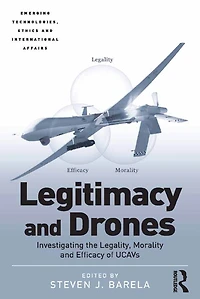 Legitimacy and Drones: Investigating the Legality, Morality Efficacy of UCAVs