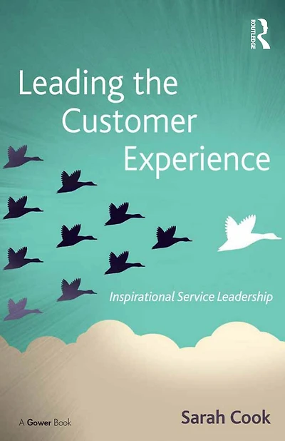 Leading the Customer Experience: Inspirational Service Leadership