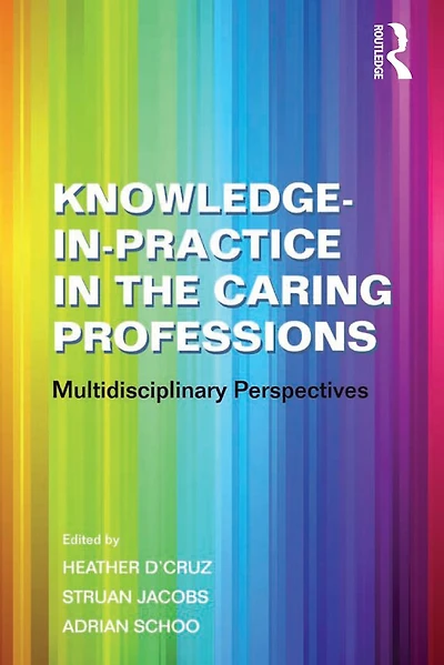 Knowledge-in-Practice the Caring Professions: Multidisciplinary Perspectives