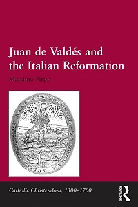 Juan de Valdés and the Italian Reformation