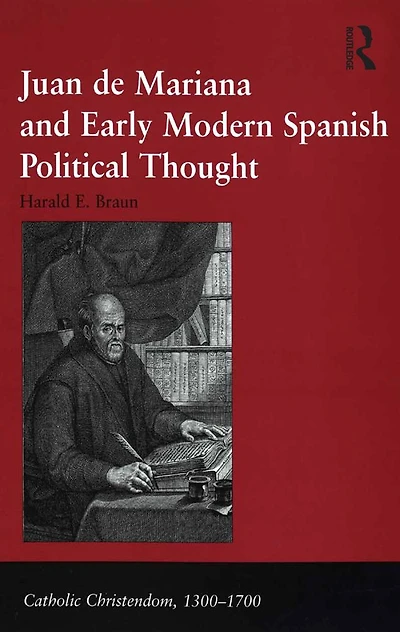Juan de Mariana and Early Modern Spanish Political Thought