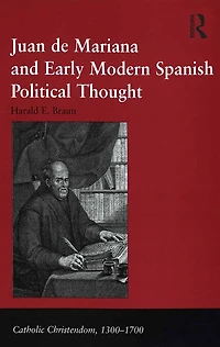 Juan de Mariana and Early Modern Spanish Political Thought