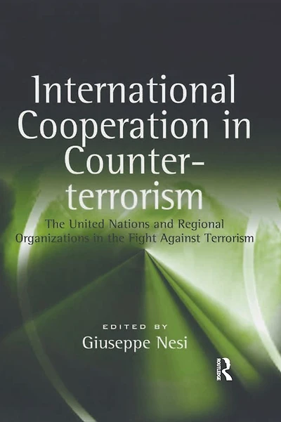 International Cooperation Counter-terrorism: the United Nations and Regional Organizations Fight Against Terrorism