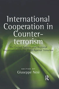 International Cooperation Counter-terrorism: the United Nations and Regional Organizations Fight Against Terrorism