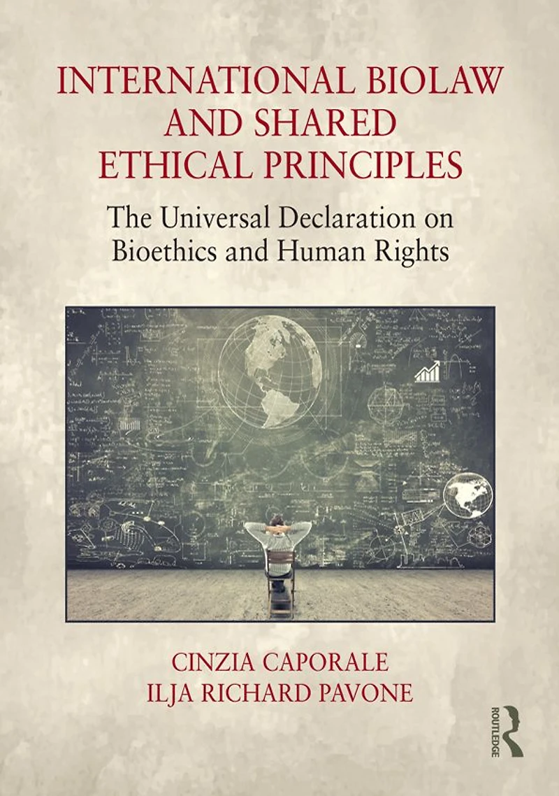 International Biolaw and Shared Ethical Principles: The Universal Declaration on Bioethics Human Rights