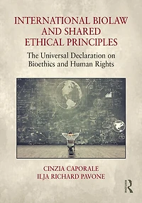 International Biolaw and Shared Ethical Principles: The Universal Declaration on Bioethics Human Rights