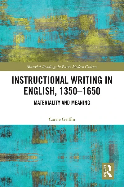 Instructional Writing English, 1350-1650: Materiality and Meaning