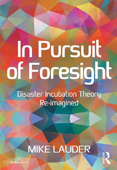Pursuit of Foresight: Disaster Incubation Theory Re-imagined