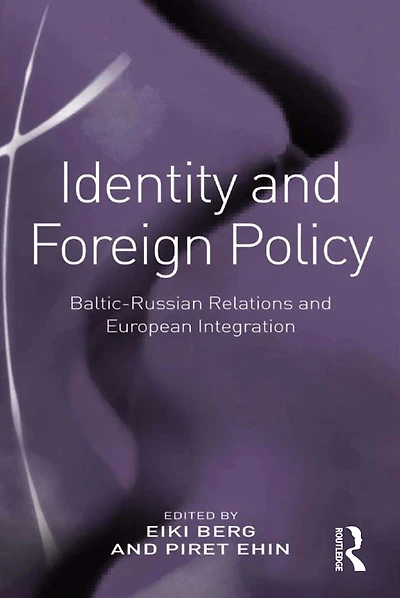 Identity and Foreign Policy: Baltic-Russian Relations European Integration
