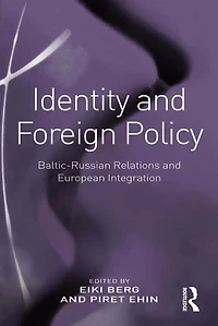 Identity and Foreign Policy: Baltic-Russian Relations European Integration