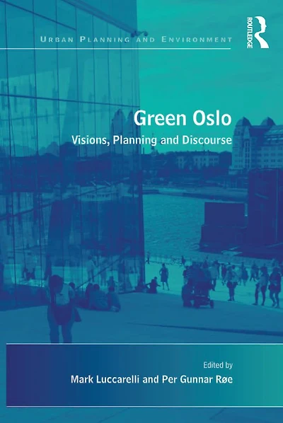 Green Oslo: Visions, Planning and Discourse