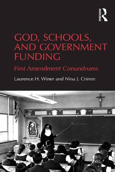 God, Schools, and Government Funding: First Amendment Conundrums