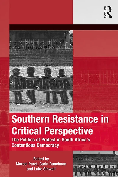 Southern Resistance Critical Perspective: The Politics of Protest South Africa's Contentious Democracy