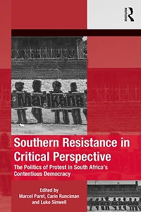Southern Resistance Critical Perspective: The Politics of Protest South Africa's Contentious Democracy