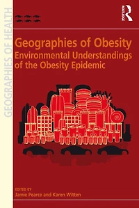 Geographies of Obesity: Environmental Understandings the Obesity Epidemic