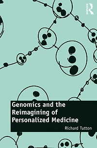 Genomics and the Reimagining of Personalized Medicine