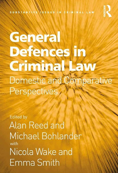 General Defences Criminal Law: Domestic and Comparative Perspectives