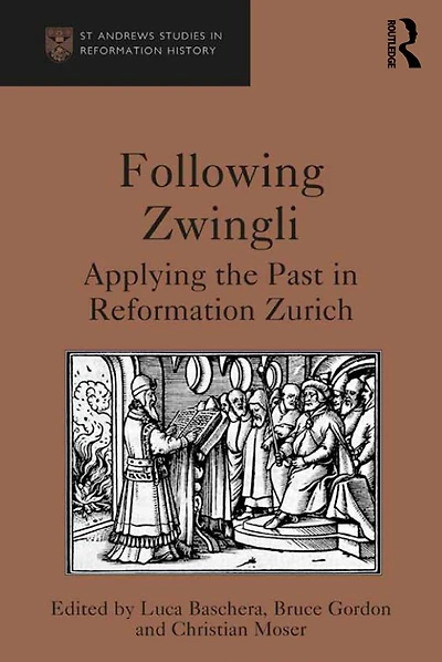 Following Zwingli: Applying the Past Reformation Zurich