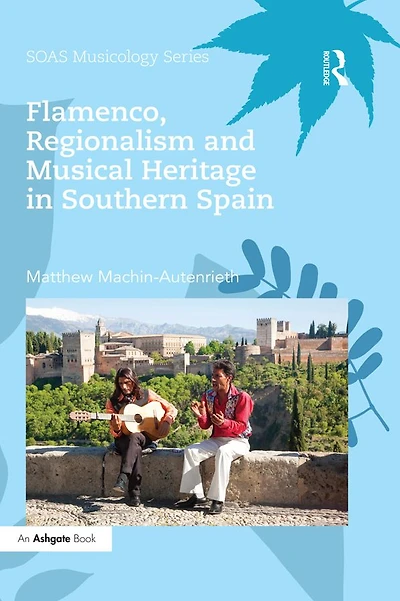Flamenco, Regionalism and Musical Heritage Southern Spain