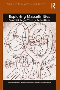 Exploring Masculinities: Feminist Legal Theory Reflections