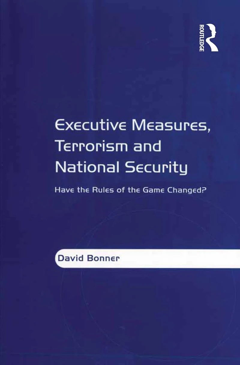 Executive Measures, Terrorism and National Security: Have the Rules of Game Changed?