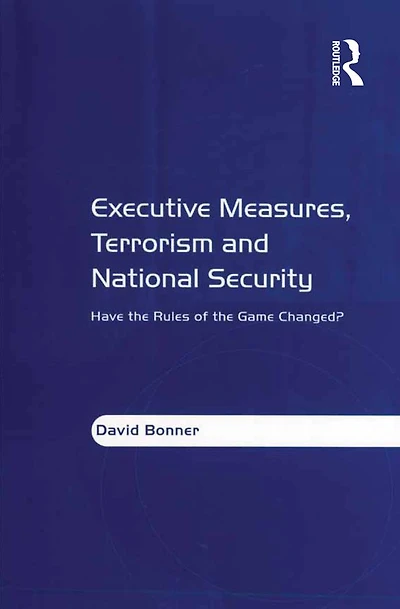 Executive Measures, Terrorism and National Security: Have the Rules of Game Changed?