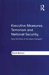 Executive Measures, Terrorism and National Security: Have the Rules of Game Changed?