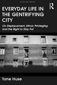 Everyday Life the Gentrifying City: On Displacement, Ethnic Privileging and Right to Stay Put